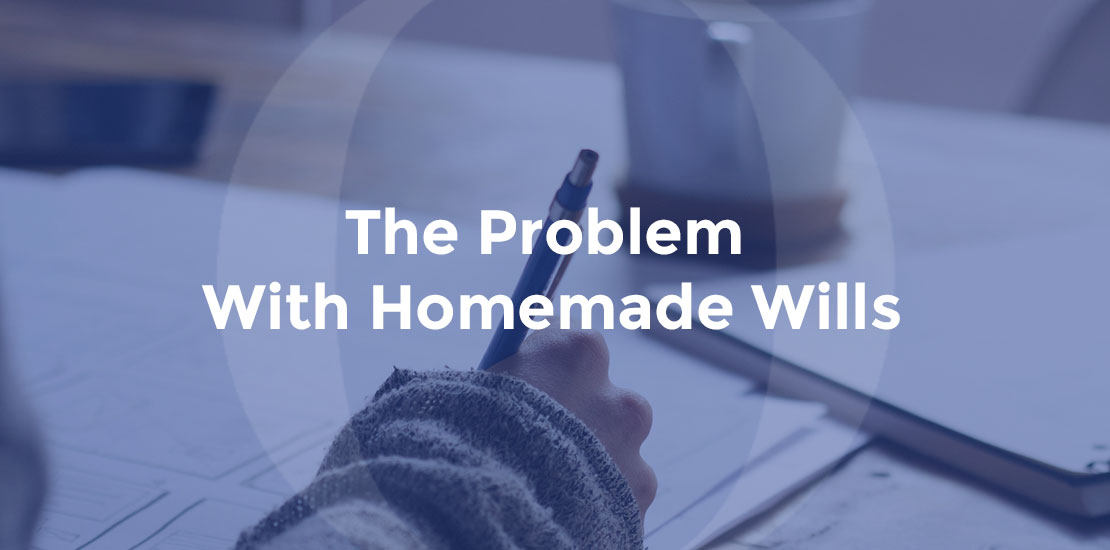 The Problem With Homemade Wills